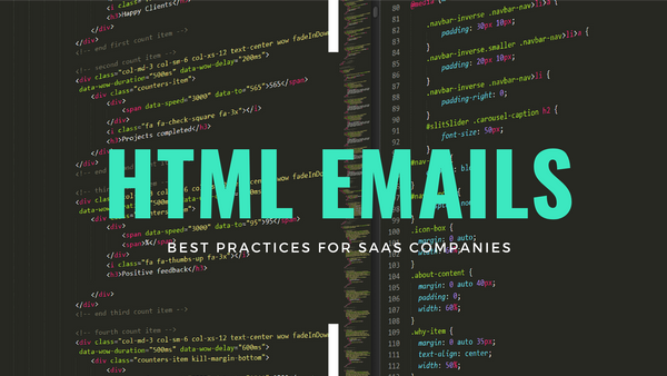A Complete Guide to Creating HTML Emails: Best Practices and Examples for Saas Companies